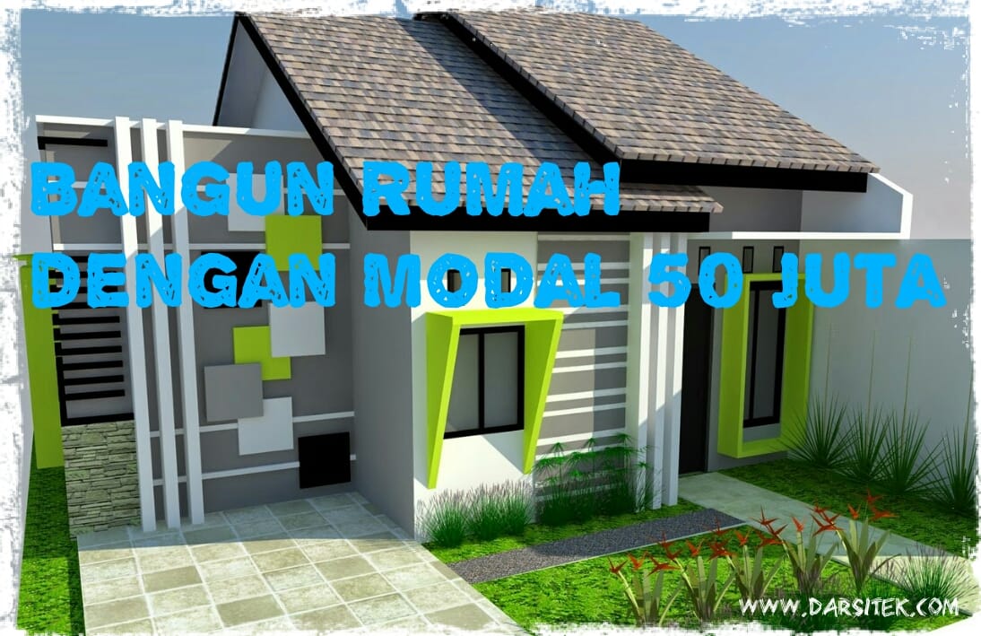 Cara Membangun Rumah  dengan  Modal Biaya hanya 50  Juta  