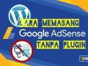 Cara Menampilkan Iklan Adsense di WordPress Tanpa Plugin menampilkan iklan adsense tanpa plugin