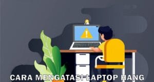 cara mengatasi laptop hang